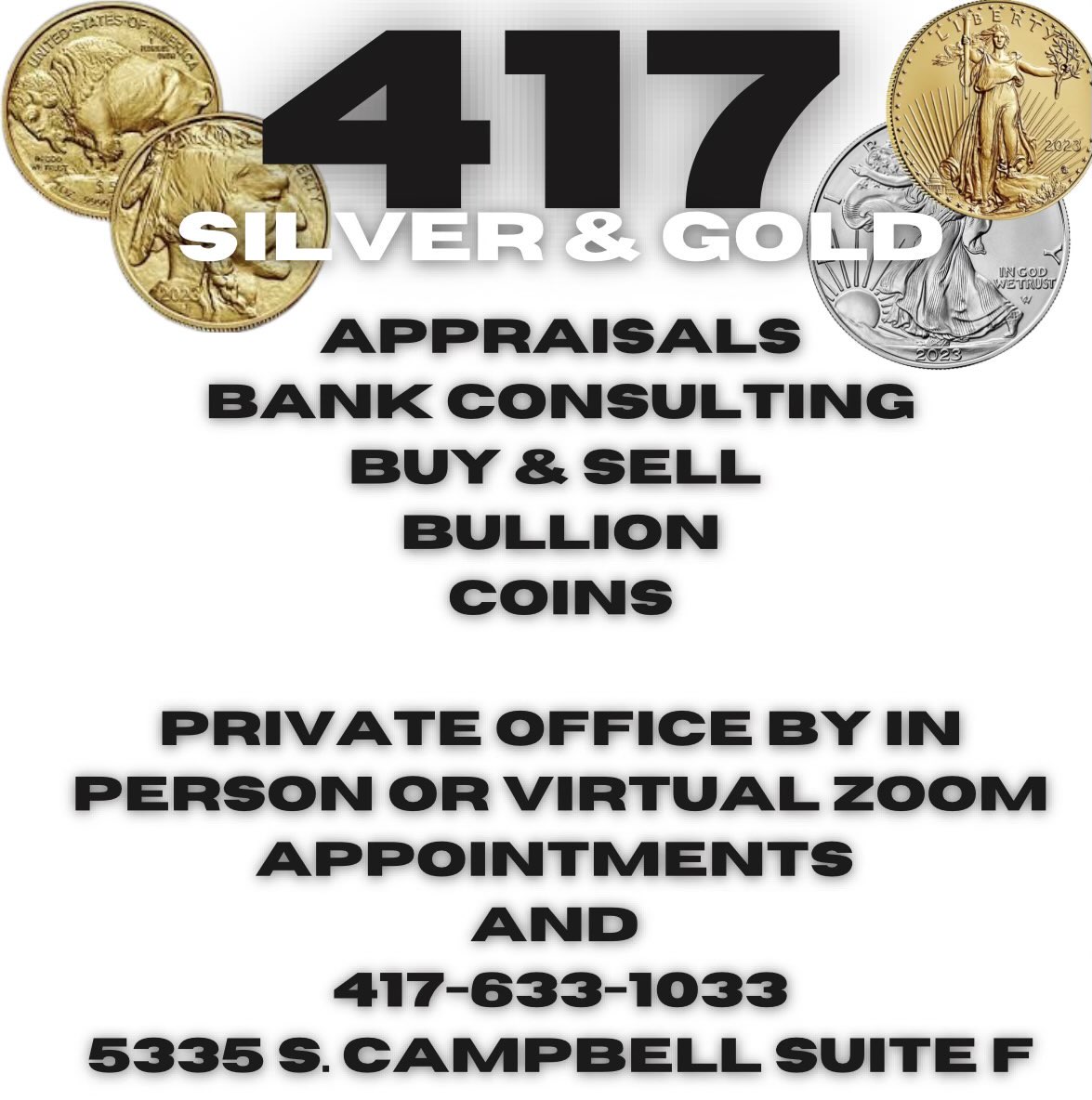 417 Silver and Gold Appraisals Bank Consulting Buy & Sell Bullion Coins Private office in person or virtual zoom appointments. 417-633-1033